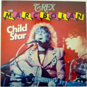 Marc Bolan And T. Rex - Child Star