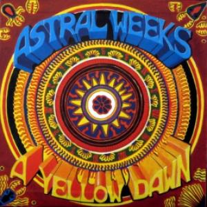 Astral Weeks - A Yellow Dawn