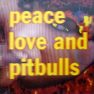 Peace, Love And Pitbulls - Peace, Love And Pitbulls