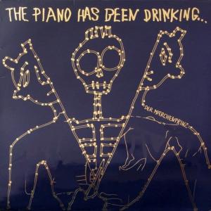 Piano Has Been Drinking…,The - Der Märchenprinz