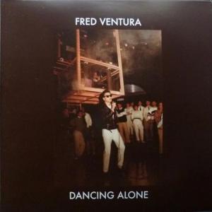 Fred Ventura - Dancing Alone - Demo Tapes From The Vaults 1982-1984