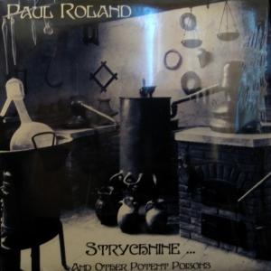 Paul Roland - Strychnine… And Other Potent Poisons