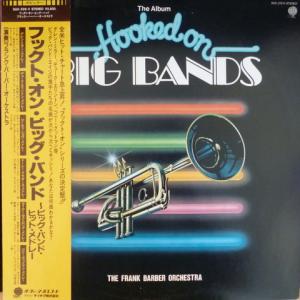Frank Barber Orchestra - Hooked On Big Bands