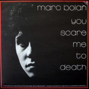 Marc Bolan And T. Rex - You Scare Me To Death